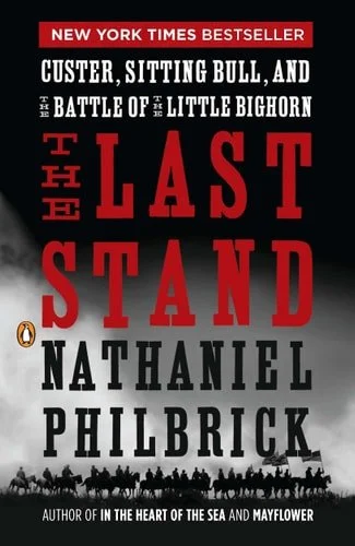 Book cover: The Last Stand: Custer, Sitting Bull, and the Battle of the Little Bighorn by Nathaniel Philbrick