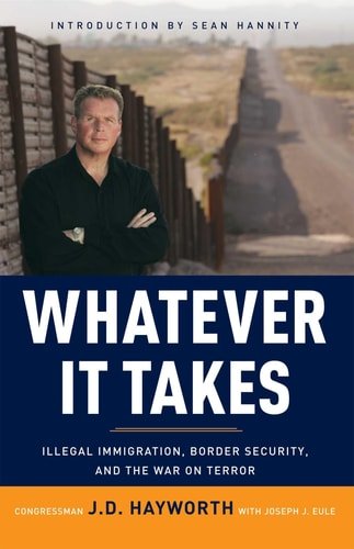 Book cover: Whatever It Takes Illegal Immigration, Border Security, and the War on Terror by J. D. Hayworth