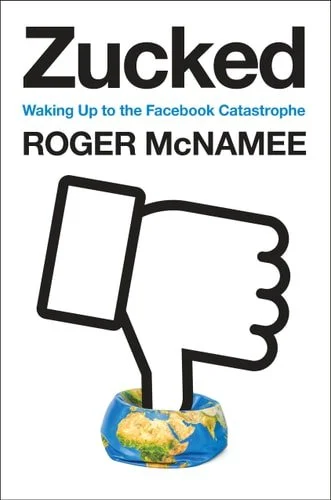 Book cover: Zucked: Waking Up to the Facebook Catastrophe by Roger McNamee