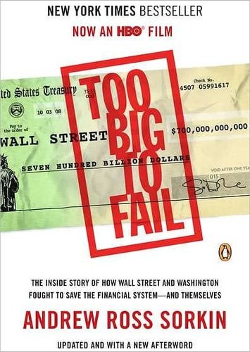Book cover: Too Big to Fail The Inside Story of how Wall Street and Washington Fought to Save the Financial System--and Themselves by Andrew Ross Sorkin