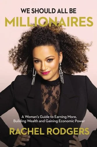 Book cover: We Should All Be Millionaires A Woman's Guide to Earning More, Building Wealth, and Gaining Economic Power by Rachel Rodgers