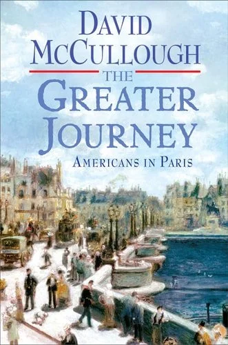 Book cover: The Greater Journey: Americans in Paris by David McCullough