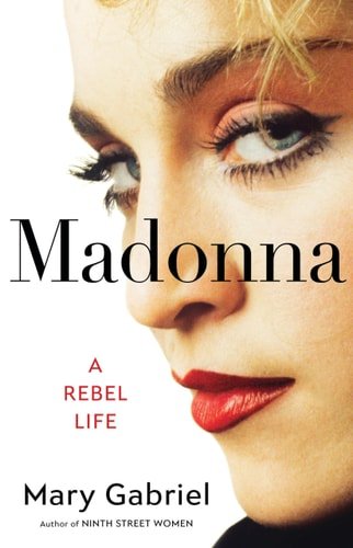 Book cover: Madonna: A Rebel Life by Mary Gabriel