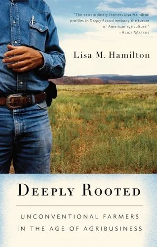 Book cover: Deeply Rooted: Unconventional Farmers in the Age of Agribusiness by Lisa M. Hamilton