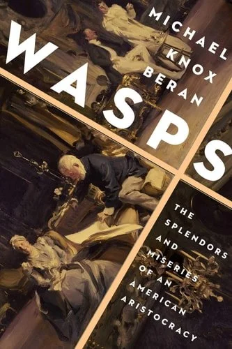 Book cover: WASPS The Splendors and Miseries of an American Aristocracy by Michael Knox Beran