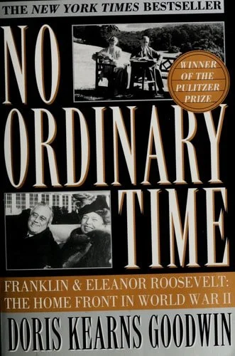 Book cover: No Ordinary Time: Franklin and Eleanor Roosevelt: The Home Front in World War II by Doris Kearns Goodwin