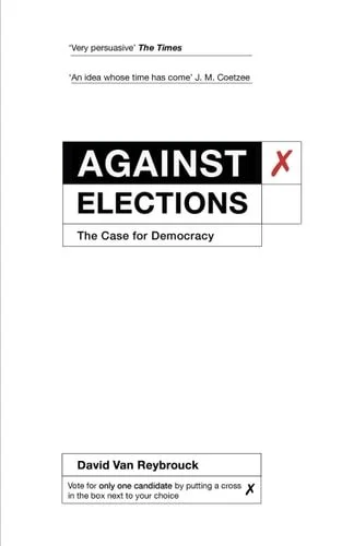 Book cover: Against Elections The Case for Democracy by David Van Reybrouck