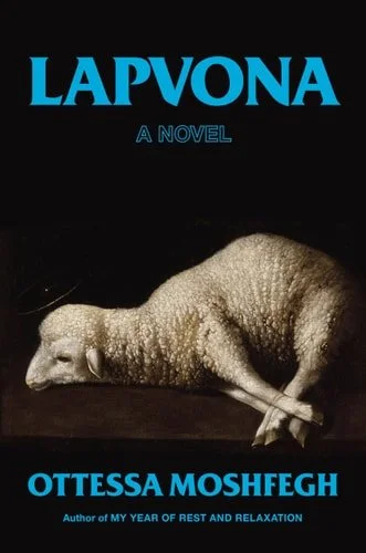 Book cover: Lapvona: A Novel by Ottessa Moshfegh