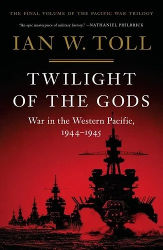 Book cover: Twilight of the Gods: War in the Western Pacific, 1944-1945 (The Pacific War Trilogy, 3) by Ian W. Toll