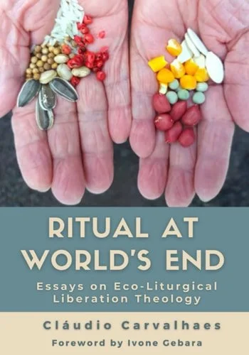 Book cover: Ritual at World's End Essays on Eco-liturgical Liberation Theology by Cláudio Carvalhaes