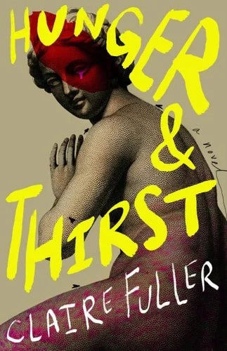 Book cover: Hunger and Thirst: A Novel by Claire Fuller