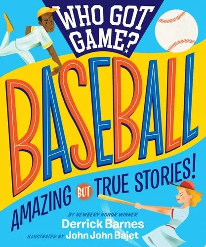 Book cover: Who Got Game?: Baseball Amazing but True Stories! by Derrick D. Barnes