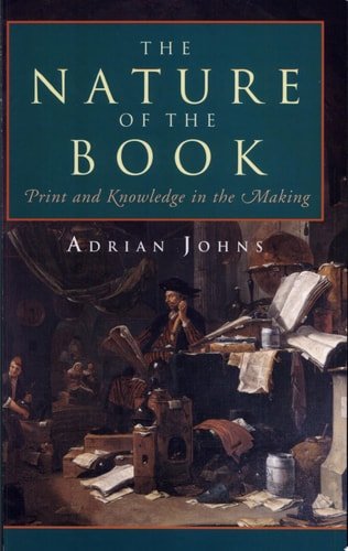 Book cover: The Nature of the Book Print and Knowledge in the Making by Adrian Johns
