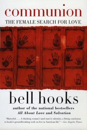 Book cover: Communion: The Female Search for Love (Love Song to the Nation, 2) by bell hooks