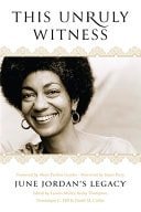 Book cover: This Unruly Witness June Jordan's Legacy by Becky Thompson; Lauren Muller; Dominique C. Hill; Durell M Callier