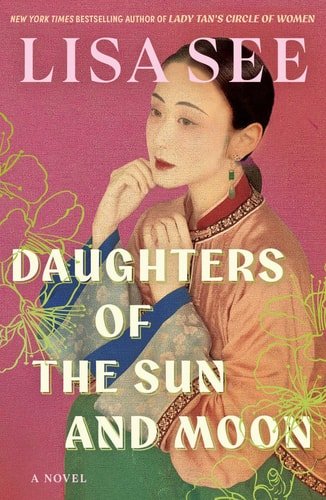 Book cover: Daughters of the Sun and Moon - A Novel by Lisa See