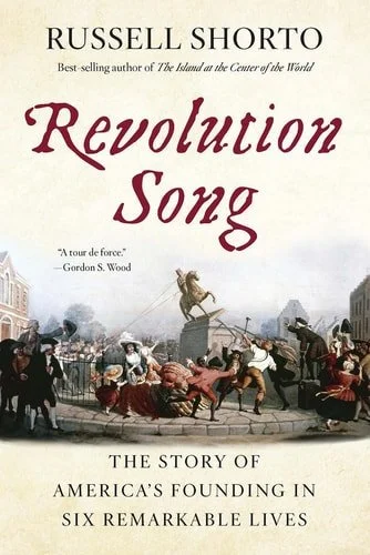 Book cover: Revolution Song: The Story of America's Founding in Six Remarkable Lives by Russell Shorto