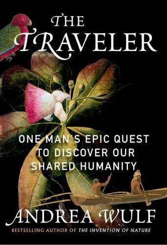 Book cover: The Traveler - One Man's Epic Quest to Discover Our Shared Humanity by Andrea Wulf