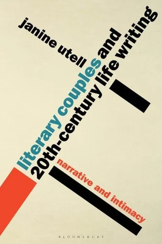 Book cover: Literary Couples and 20th-Century Life Writing Narrative and Intimacy by Janine Utell