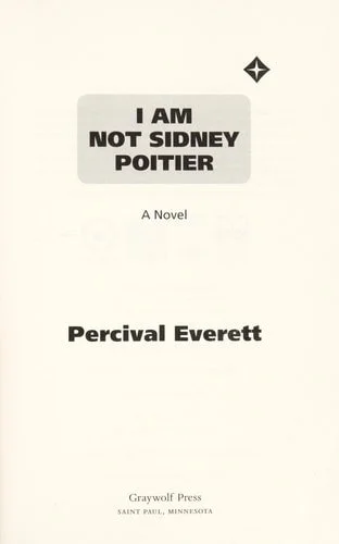 Book cover: I Am Not Sidney Poitier: A Novel by Percival Everett