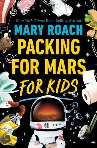 Book cover: Packing for Mars for Kids by Mary Roach