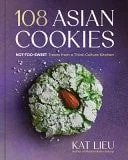 Book cover: 108 Asian Cookies: Not-Too-Sweet Treats from a Third-Culture Kitchen by Kat Lieu