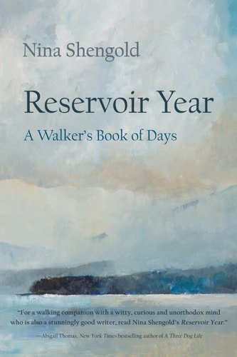 Book cover: Reservoir Year A Walker’s Book of Days by Nina Shengold