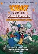 Book cover: Science Comics: Computers How Digital Hardware Works by Perry E. Metzger; Penelope Spector