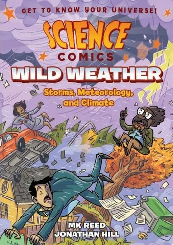 Book cover: Science Comics: Wild Weather: Storms, Meteorology, and Climate by MK Reed