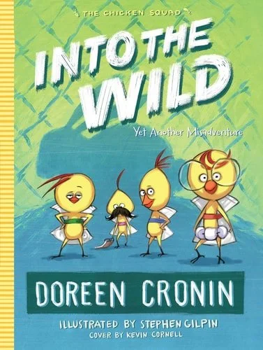 Book cover: Into the Wild: Yet Another Misadventure (3) (The Chicken Squad) by Doreen Cronin
