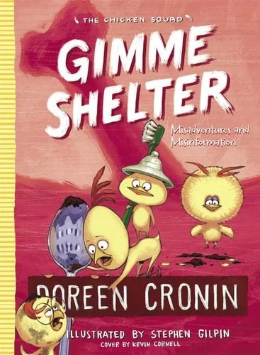 Book cover: Gimme Shelter: Misadventures and Misinformation (5) (The Chicken Squad) by Doreen Cronin