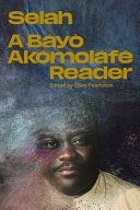 Book cover: Selah A Báyò Akómoláfé Reader by Báyò Akómoláfé