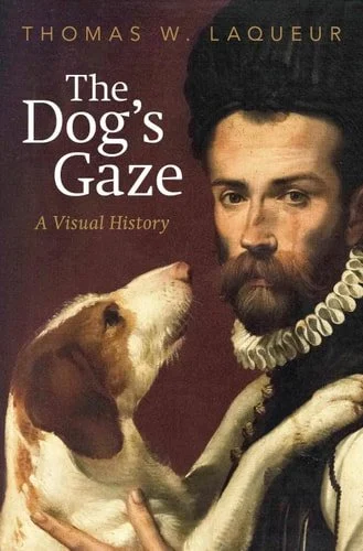 Book cover: The Dog's Gaze A Visual History by Thomas W Laqueur