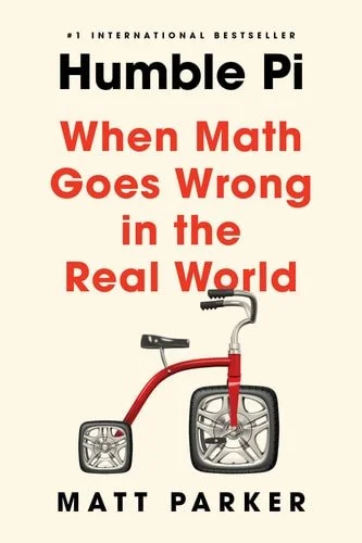 Book cover: Humble Pi: When Math Goes Wrong in the Real World by Matt Parker