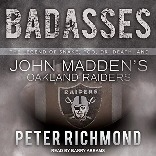 Book cover: Badasses: The Legend of Snake, Foo, Dr. Death, and John Madden's Oakland Raiders by Peter Richmond