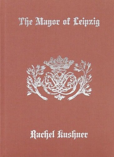 Book cover: The Mayor of Leipzig by Rachel Kushner