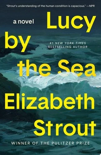 Book cover: Lucy by the Sea: A Novel by Elizabeth Strout