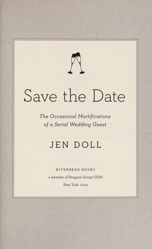 Book cover: Save the Date The Occasional Mortifications of a Serial Wedding Guest by Jen Doll