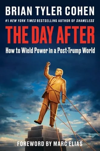 Book cover: The Day After - How to Wield Power in a Post-Trump World by Brian Tyler Cohen