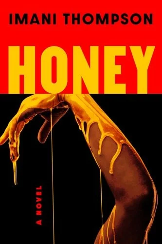 Book cover: Honey A Novel by Imani Thompson