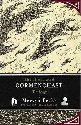 Book cover: The Illustrated Gormenghast Trilogy by Mervyn Peake