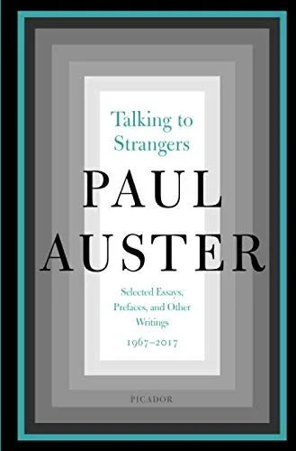 Book cover: Talking to Strangers: Selected Essays, Prefaces, and Other Writings, 1967-2017 by Paul Auster
