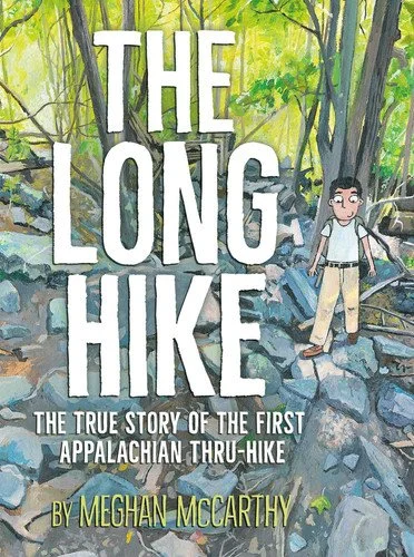 Book cover: The Long Hike - The True Story of the First Appalachian Thru-Hike by Meghan McCarthy