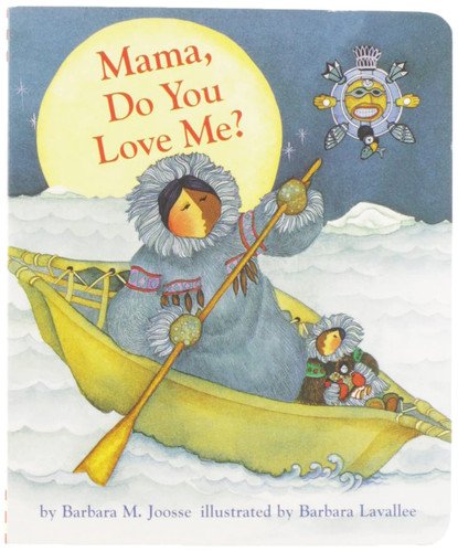 Book cover: Mama, Do You Love Me? Board Book: (Children's Storytime Book, Arctic and Wild Animal Picture Book, Native American Books for Toddlers) (Mama Do You Love Me, MAMA) by Barbara Joosse