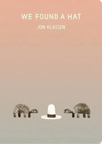 Book cover: We Found a Hat (The Hat Trilogy) by Jon Klassen