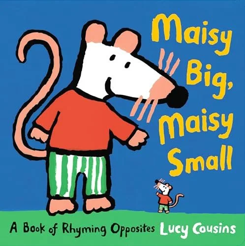 Book cover: Maisy Big, Maisy Small: a Book of Rhyming Opposites by Lucy Cousins
