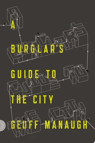 Book cover: A Burglar's Guide to the City by Geoff Manaugh