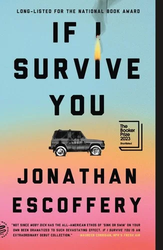 Book cover: If I Survive You by Jonathan Escoffery