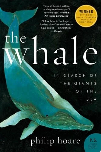 Book cover: The Whale: In Search of the Giants of the Sea by Philip Hoare