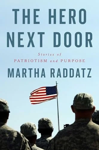 Book cover: The Hero Next Door: Stories of Patriotism and Purpose by Martha Raddatz